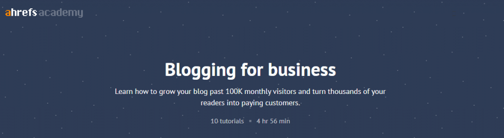 ahrefs academy - blogging for business