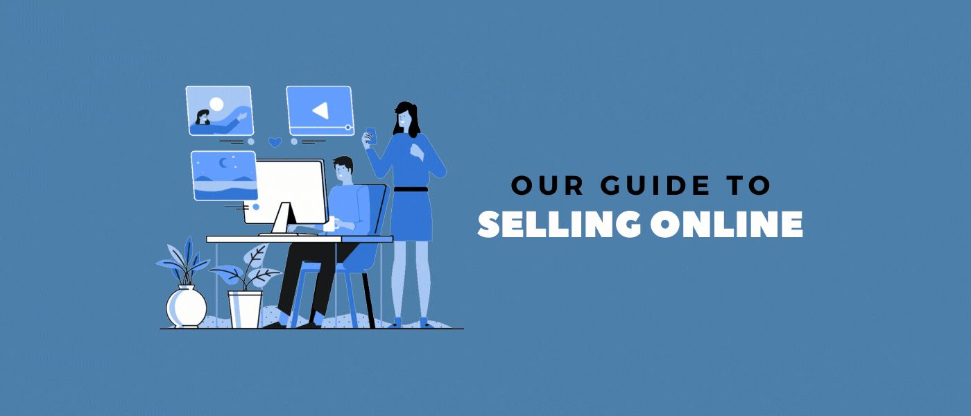 How to Sell Online: Ultimate Guide To Selling Products